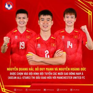 Quang Hải, Duy Mạnh và Hoàng Đức – niềm tự hào Việt Nam góp mặt trong đội hình ASEAN All-Stars đối đầu Manchester United